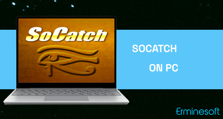 Run SoCatch on PC