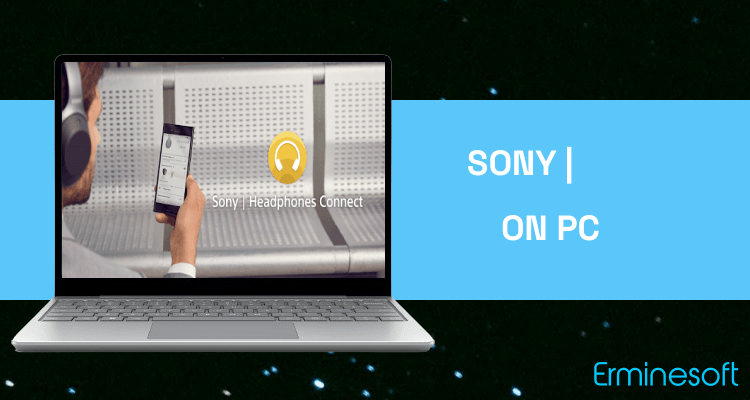 Run Sony | Headphones Connect on PC Run Sony | Headphones Connect on PC