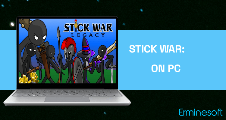 Run Stick War: Legacy on PC Run Stick War: Legacy on PC