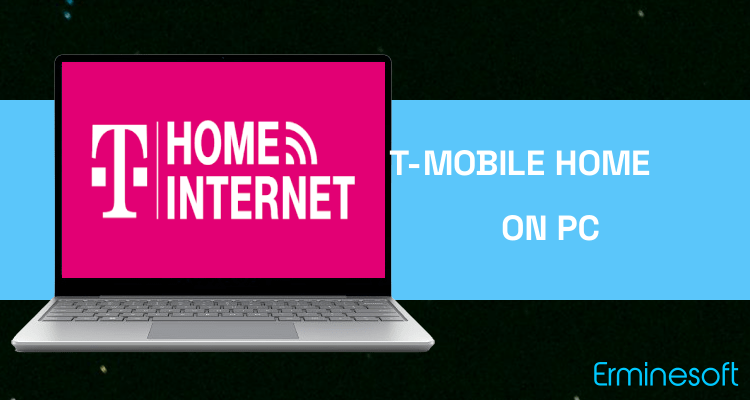 Run T-Mobile Home Internet on PC