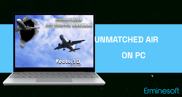 Run Unmatched Air Traffic Control on PC Run Unmatched Air Traffic Control on PC