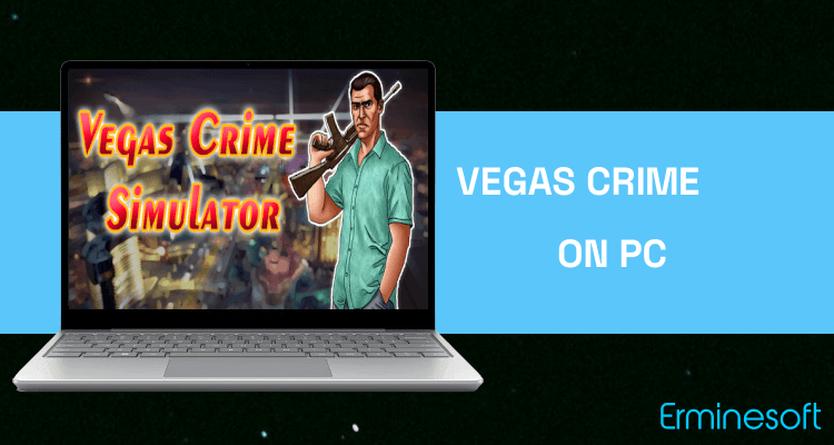 Run Vegas Crime Simulator on PC Run Vegas Crime Simulator on PC