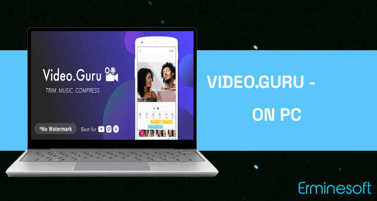 Run Video.Guru - Video Maker on PC Run Video.Guru - Video Maker on PC