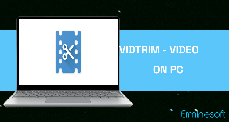 Run VidTrim - Video Editor on PC