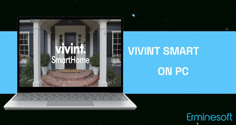 Run Vivint Smart Home on PC Run Vivint Smart Home on PC