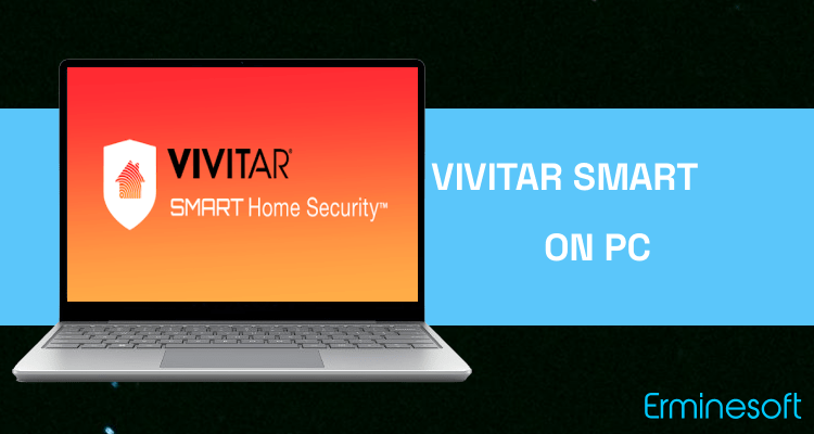 Run Vivitar Smart Home Security on PC Run Vivitar Smart Home Security on PC