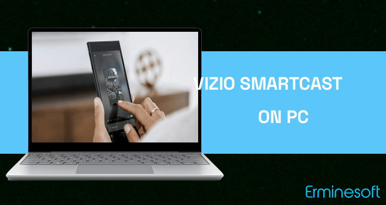 Run VIZIO SmartCast Mobile™ on PC