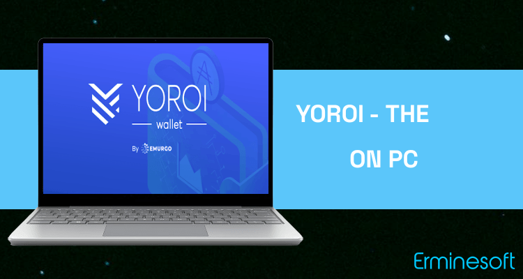 Run Yoroi - The Cardano Wallet on PC