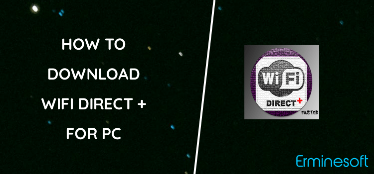WiFi Direct + for PC screenshot